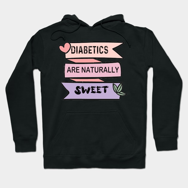 Diabetics are naturally sweet T-Shirt | Funny diabetes Hoodie by Get Yours